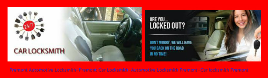 Automotive Locksmith Car Locksmith Chida Locksmith Fremont Bay